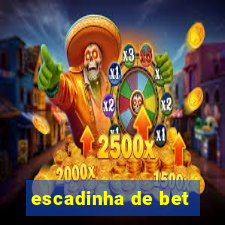 escadinha de bet